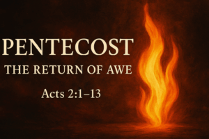 Read more about the article Pentecost Meditation | The Return of Awe | Acts 2 Devotional