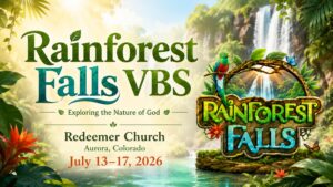 Read more about the article Vacation Bible School in Aurora, Colorado: Join Rainforest Falls VBS at Redeemer Church