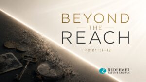 Read more about the article Beyond the Reach: A Meditation on 1 Peter 1 and Lasting Hope